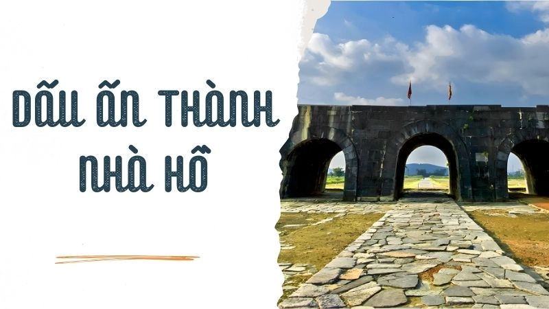 Dấu ấn Thành Nhà Hồ - Di sản văn hóa thế giới