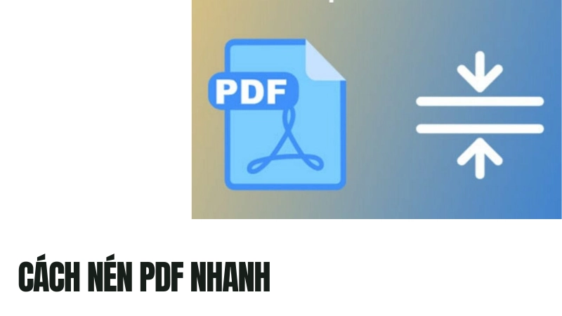 Hướng dẫn cách nén file PDF miễn phí cho dân văn phòng